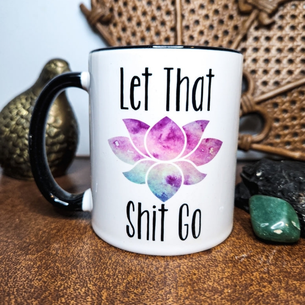 "Let that Sh*t Go" 11oz Mug